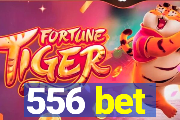 556 bet